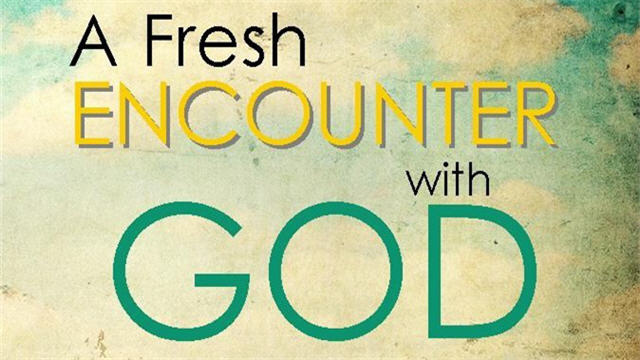 A Fresh Encounter With God - TRUE WORD OF YESHUA